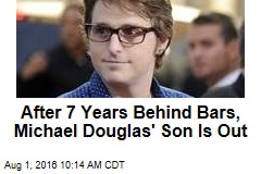 After 7 Years Behind Bars, Michael Douglas&#39; Son Is Out