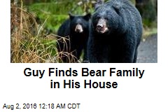 Guy Finds Bear Family in His House
