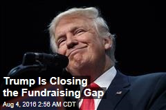 Trump Is Closing the Fundraising Gap