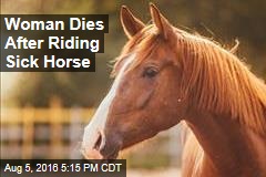 Woman Dies After Riding Sick Horse