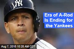 Era of A-Rod Is Ending for the Yankees