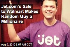 Jet.com&#39;s Sale to Walmart Makes Random Guy a Millionaire