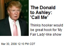 The Donald to Ashley: 'Call Me'