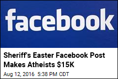 Sheriff&#39;s Easter Facebook Post Makes Atheists $15K