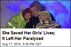 She Saved Her Girls&#39; Lives; It Left Her Paralyzed