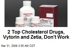 2 Top Cholesterol Drugs, Vytorin and Zetia, Don't Work