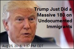 Trump Just Did a Massive 180 on Undocumented Immigrants