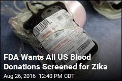 FDA Wants All US Blood Donations Screened for Zika