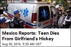 Mexico Reports: Teen Dies From Girlfriend&#39;s Hickey