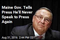 Maine Gov. Won&#39;t Resign, Will Stop Speaking to Press