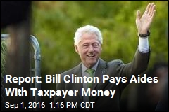 Report Digs Into Bill Clinton&#39;s Use of Taxpayer Money