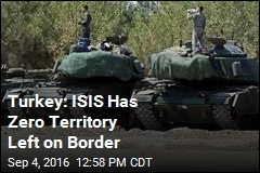 Turkey: ISIS Has Zero Territory Left on Border