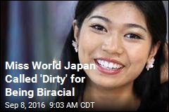 Miss World Japan Called &#39;Dirty&#39; for Being Biracial