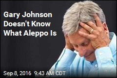 Gary Johnson Doesn&#39;t Know What Aleppo Is