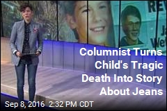 Columnist Turns Child&#39;s Tragic Death Into Story About Jeans