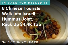 8 Chinese Tourists Walk Into Israeli Hummus Joint, Rack Up $4.4K Tab