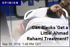 Can Blacks &#39;Get a Little&#39; Ahmad Rahami Treatment?