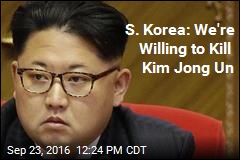 S. Korea: We&#39;re Willing to Kill Kim Jong Un
