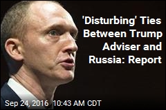 Trump Adviser Investigated for Ties to Russian Government