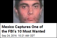 One of FBI&#39;s 10 Most Wanted Caught in Mexico