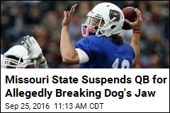 Missouri Suspends QB Over Charge He Broke Dog&#39;s Jaw