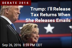 Trump: I&#39;ll Release Tax Returns When She Releases Emails