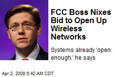 FCC Boss Nixes Bid to Open Up Wireless Networks
