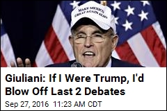 Giuliani: If I Were Trump, I&#39;d Blow Off Last 2 Debates