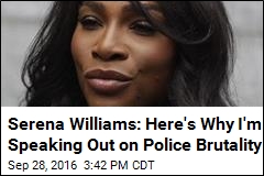 Serena on Police Brutality: Silence Can Be &#39;Betrayal&#39;