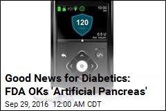 FDA Approves &#39;Artificial Pancreas&#39;