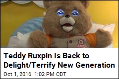 Teddy Ruxpin Is Back to Delight/Terrify New Generation