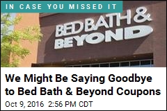 We Might Be Saying Goodbye to Bed Bath &amp; Beyond Coupons