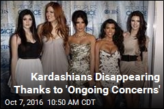 Kardashians Disappearing Thanks to &#39;Ongoing Concerns&#39;
