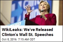 WikiLeaks: We&#39;ve Released Clinton&#39;s Wall St. Speeches