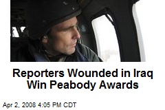 Reporters Wounded in Iraq Win Peabody Awards