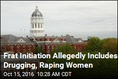 Frat Allegedly Told Pledges to Drug, Rape Women