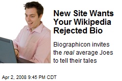 New Site Wants Your Wikipedia Rejected Bio