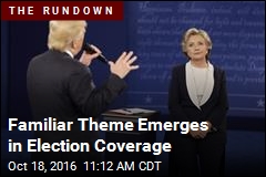 Familiar Theme Emerges in Election Coverage