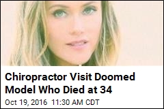 Chiropractor Visit Doomed Model Who Died at 34