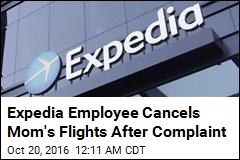 Expedia Employee Cancels Mom&#39;s Flights After Complaint