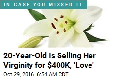 Not for Love: 20-Year-Old Will Sell Her Virginity for $400K+