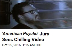 &#39; American Psycho &#39; Jury Sees Chilling Video