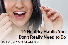 10 Healthy Habits You Don&#39;t Really Need to Do