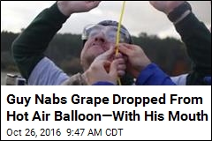 Guy Nabs Grape Dropped From Hot Air Balloon&mdash;With His Mouth