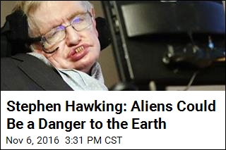 Stephen Hawking: &#39;We Should Be Wary&#39; of Contacting Aliens