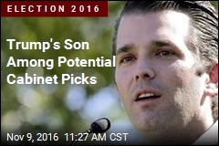 Trump&#39;s Son Among Potential Cabinet Picks