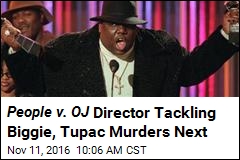 People v. OJ Director Tackling Biggie, Tupac Murders Next
