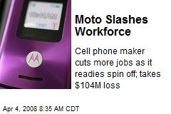Moto Slashes Workforce