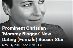 Prominent Christian &#39;Mommy Blogger&#39; Now Dating (Female) Soccer Star