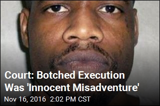 Court: Botched Execution Was &#39;Innocent Misadventure&#39;